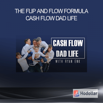 The Flip and Flow Formula - Cash Flow Dad Life