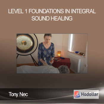 Tony Nec - Level 1 Foundations in Integral Sound Healing