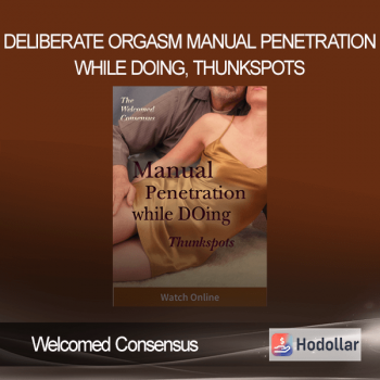 Welcomed Consensus - Deliberate Orgasm Manual Penetration while DOing, Thunkspots