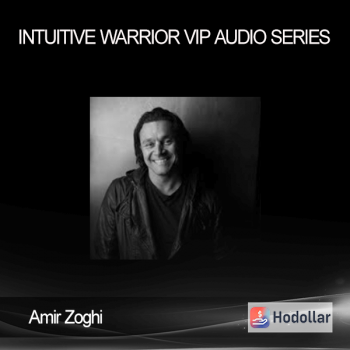 Amir Zoghi - Intuitive Warrior VIP Audio Series