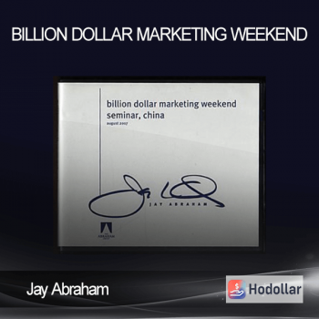 Jay Abraham - Billion Dollar Marketing Weekend