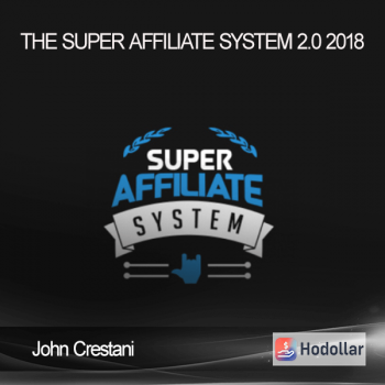 John Crestani - The Super Affiliate System 2.0 2018