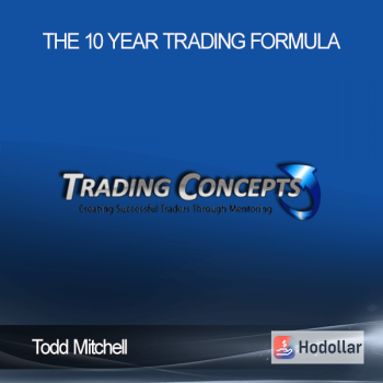 Todd Mitchell - The 10 Year Trading Formula