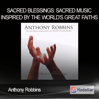 Anthony Robbins – Sacred Blessings: Sacred Music Inspired by the World’s Great Faiths