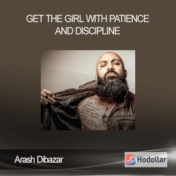 Arash Dibazar - Get the Girl With Patience and Discipline