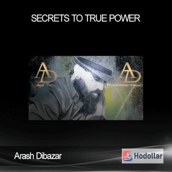 Arash Dibazar - Secrets To True Power