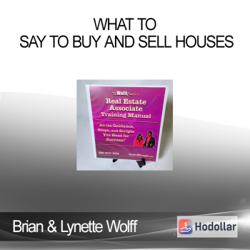 Brian & Lynette Wolff - What to Say to Buy and Sell Houses