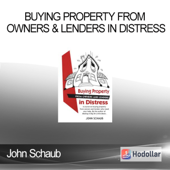 John Schaub - Buying Property From Owners & Lenders in Distress