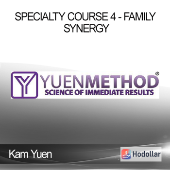 ( Yuen Method ) Kam Yuen - Specialty Course 4 - Family Synergy