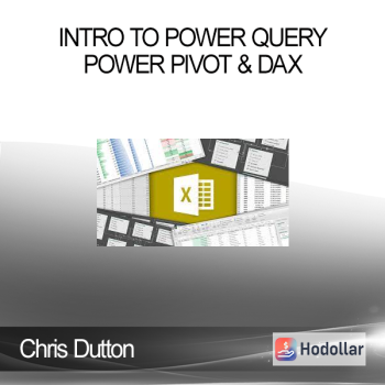 Chris Dutton - INTRO TO POWER QUERY, POWER PIVOT & DAX