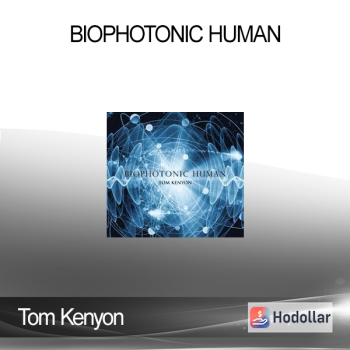 Tom Kenyon – Biophotonic Human