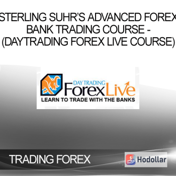 STERLING SUHR’S ADVANCED FOREX BANK TRADING COURSE - (DAYTRADING FOREX LIVE COURSE)