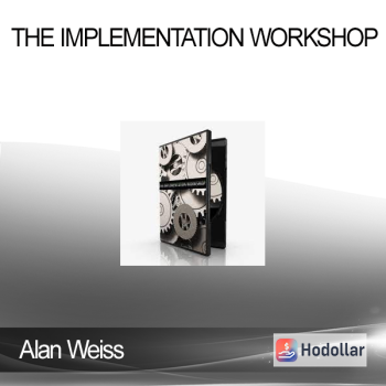 Alan Weiss - The Implementation Workshop