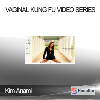 Kim Anami - Vaginal Kung Fu Video Series