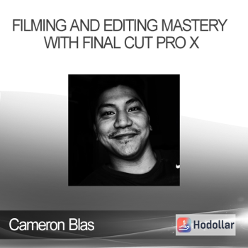 Cameron Blas - Filming And Editing Mastery With Final Cut Pro X