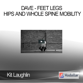 Kit Laughlin - Dave - Feet Legs Hips and Whole Spine Mobility