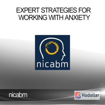 nicabm - Expert Strategies for Working with Anxiety