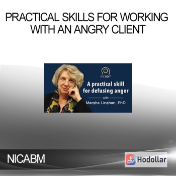 NICABM – Practical Skills for Working with an Angry Client