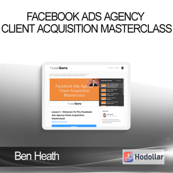 Ben Heath - Facebook Ads Agency Client Acquisition Masterclass