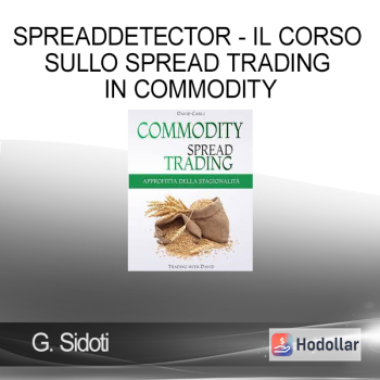 G. Sidoti - Spreaddetector - Il Corso Sullo Spread Trading In Commodity