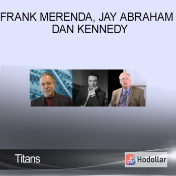 Frank Merenda Jay Abraham & Dan Kennedy - Titans