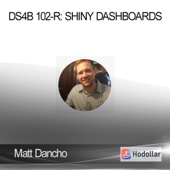 Matt Dancho - DS4B 102-R: Shiny Dashboards