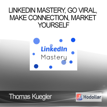 Thomas Kuegler – Linkedin Mastery, Go viral, make connection, market yourself