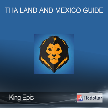 King Epic – Thailand and Mexico Guide