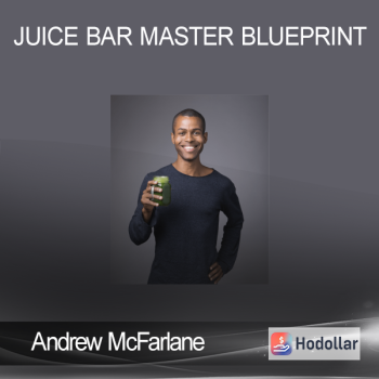 Andrew McFarlane - Juice Bar Master Blueprint