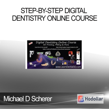 Michael D Scherer - Step-by-Step Digital Dentistry Online Course