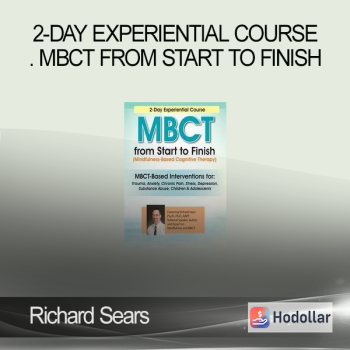 Richard Sears - 2-Day Experiential Course. MBCT From Start to Finish