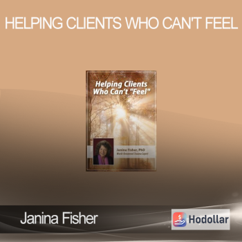 Janina Fisher - Helping Clients Who Can't Feel