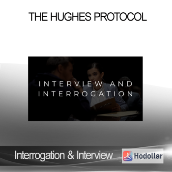 Interrogation & Interview - The Hughes Protocol