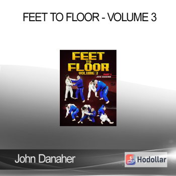 John Danaher - Feet To Floor Volume 3