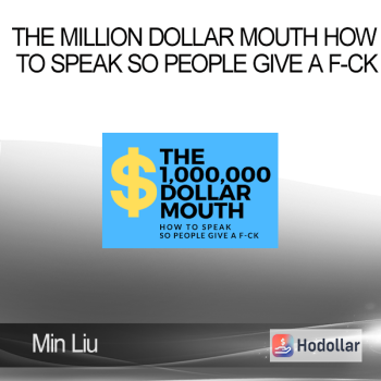 Min Liu - The Million Dollar Mouth How To Speak So People Give A F-CK