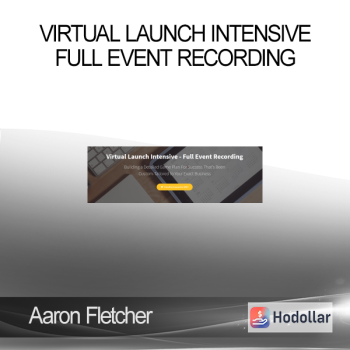 Aaron Fletcher - Virtual Launch Intensive - Full Event Recording