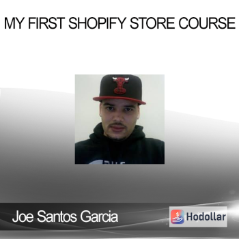 Joe Santos Garcia - My First Shopify Store Course