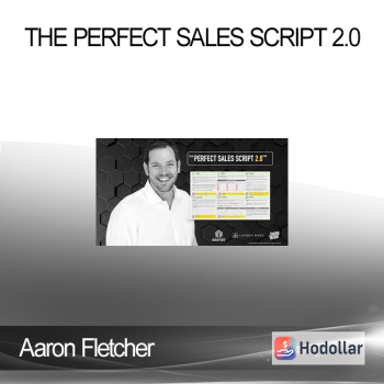 Aaron Fletcher - The Perfect Sales Script 2.0