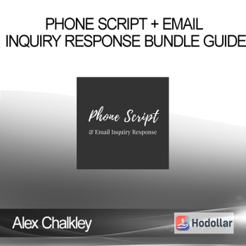 Alex Chalkley - Phone Script + Email Inquiry Response Bundle Guide