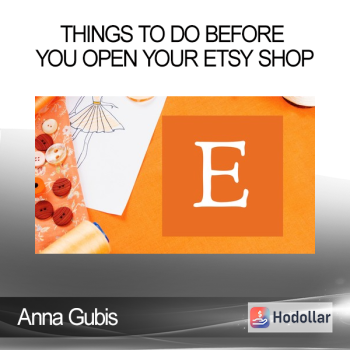 Anna Gubis - Things To Do Before You Open Your Etsy Shop