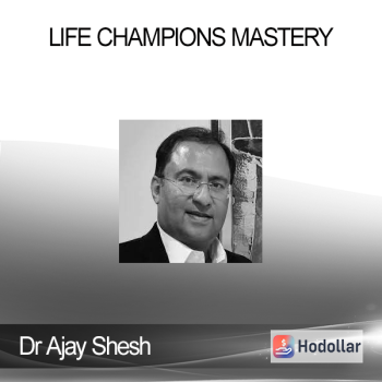 Dr Ajay Shesh - Life Champions Mastery