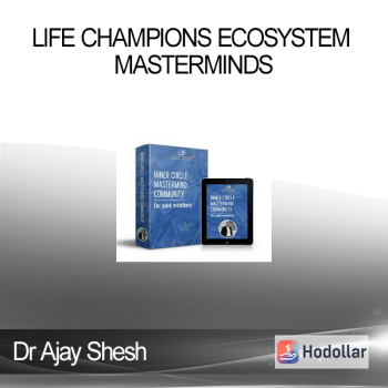 Dr Ajay Shesh - Life Champions Ecosystem Masterminds