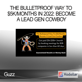 Guzz – The Bulletproof Way To $5k/Months In 2022: Become A Lead Gen Cowboy