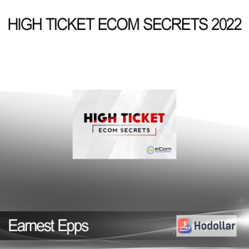 Earnest Epps – High Ticket eCom Secrets 2022