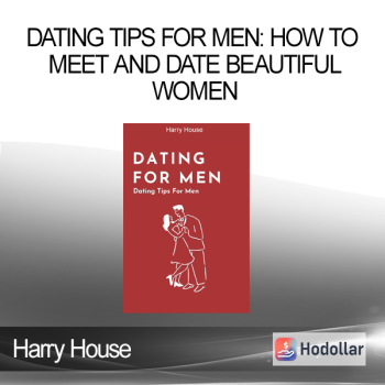 Harry House - Dating Tips For Men: How To Meet And Date Beautiful Women