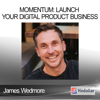 James Wedmore - Momentum: Launch Your Digital Product Business