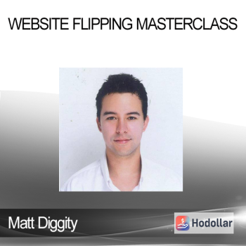 Matt Diggity - Website Flipping Masterclass