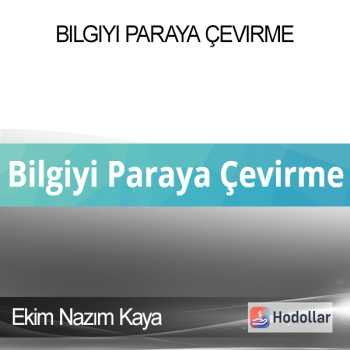 Ekim Nazım Kaya - Bilgiyi Paraya Çevirme