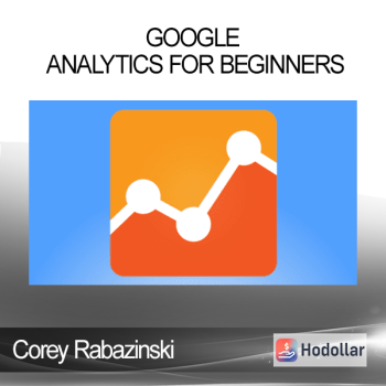 Corey Rabazinski - Google Analytics for Beginners