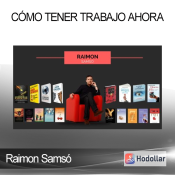 Raimon Samsó - CÓMO TENER TRABAJO AHORA